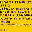 O Grupo de Pesquisa em Gênero, Tecnologias Digitais e Cultura (Gig@) lançou, em parceria com a Coletiva Periféricas de Salvador, a publicação “Diálogos Feministas sobre a Violência Digital de Gênero no Brasil Durante a Pandemia de COVID-19 no ano de 2020”. O material foi disponibilizado em abril de 2021 e […]